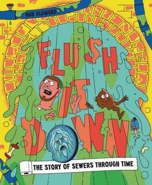 Flush It Down de Rob Flowers