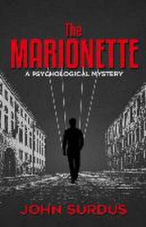 The Marionette: A Psychological Mystery. de John Surdus