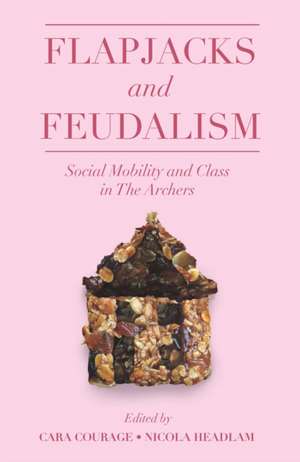 Flapjacks and Feudalism – Social Mobility and Class in The Archers de Cara Courage