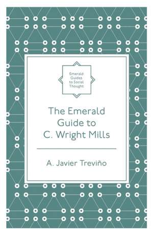 The Emerald Guide to C. Wright Mills de A. Javier Treviño