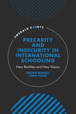 Precarity and Insecurity in International School – New Realities and New Visions de Tristan Bunnell