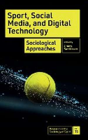 Sport, Social Media, and Digital Technology – Sociological Approaches de Jimmy Sanderson