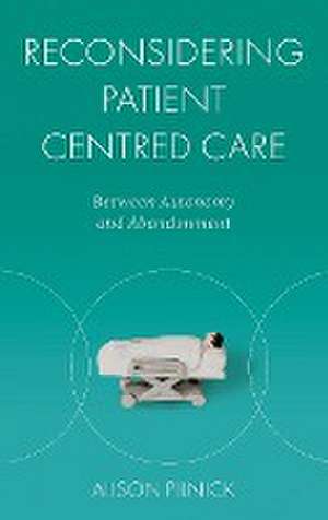 Reconsidering Patient Centred Care – Between Autonomy and Abandonment de Alison Pilnick