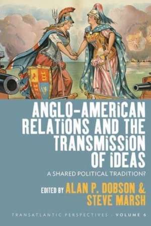 Anglo-American Relations and the Transmission of Ideas de Alan P. Dobson (1951-2022)