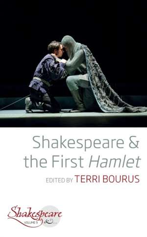 Shakespeare and the First Hamlet de Terri Bourus