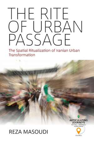 The Rite of Urban Passage de Reza Masoudi