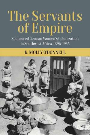 The Servants of Empire de O'Donnell K Molly