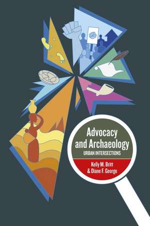 Advocacy and Archaeology de Kelly M. Britt