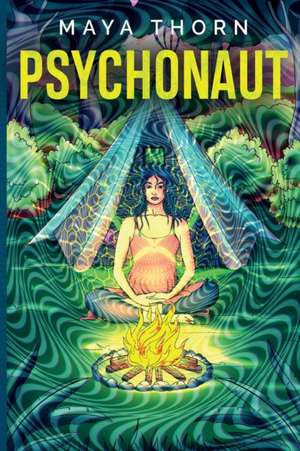 Psychonaut de Maya Thorn