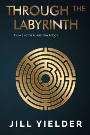 Through the Labyrinth de Jill Yielder