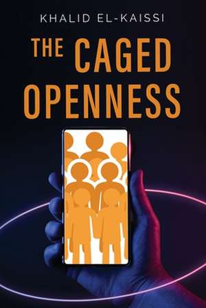 The Caged Openness de Khalid El-Kaissi