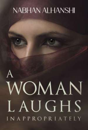 A Woman Laughs Inappropriately de Nabhan Alhanshi