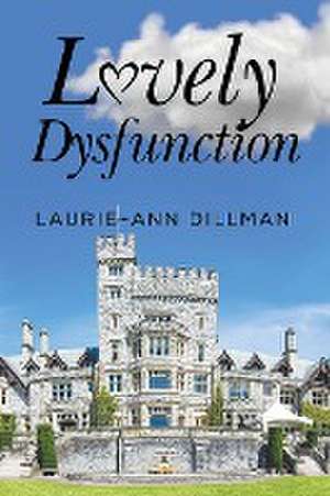 Lovely Dysfunction de Laurie-Ann Dillman