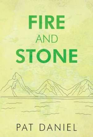 Fire and Stone de Pat Daniel