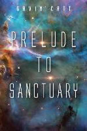 Prelude to Sanctuary de Gavin Catt