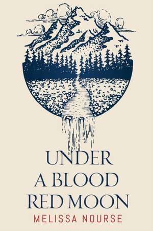 Under a Blood Red Moon de Melissa Nourse