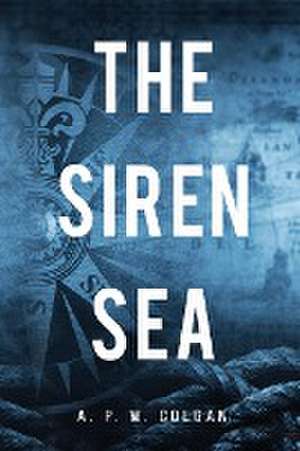 The Siren Sea de A. P. W. Colgan