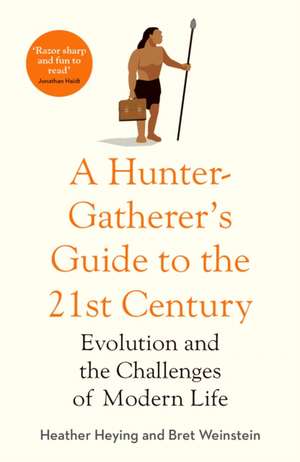 A Hunter Gatherer's Guide to the 21st Century de Heather Heying