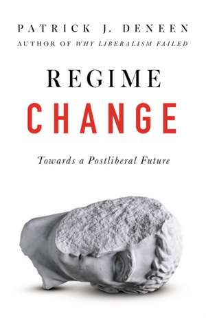 Regime Change de Patrick Deneen