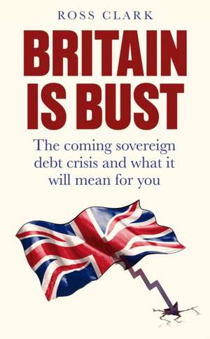 Britain is Bust de Ross Clark