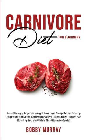 Carnivore Diet For Beginners de Bobby Murray