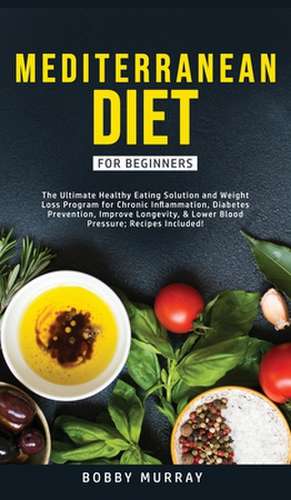 Mediterranean Diet for Beginners de Bobby Murray