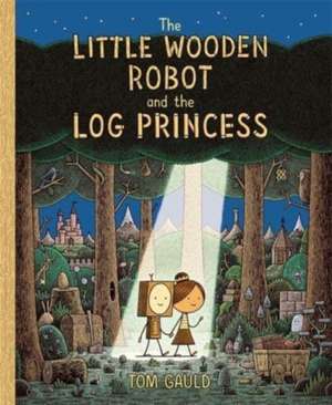 The Little Wooden Robot and the Log Princess de Tom Gauld