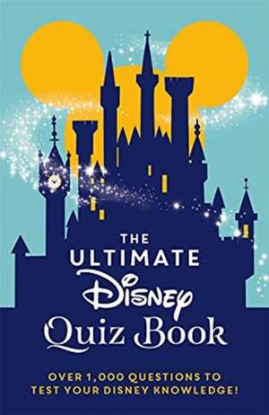 The Ultimate Disney Quiz Book de Walt Disney