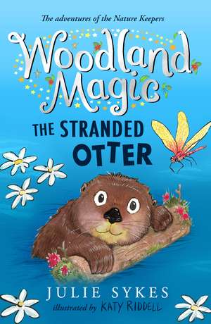 Woodland Magic 3: The Stranded Otter de Julie Sykes