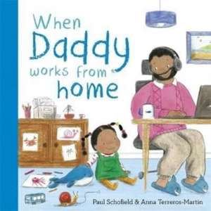 When Daddy Works From Home de Paul Schofield