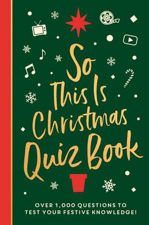 So This Is Christmas Quiz Book: Over 1,500 Questions on All Things Festive, from Movies to Music! de Roland Hall