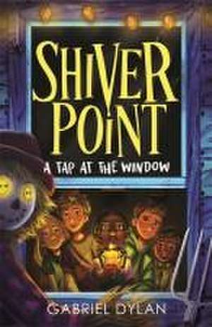 Shiver Point: A Tap At The Window de Gabriel Dylan