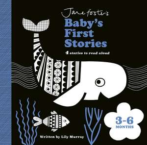 Jane Foster's Baby's First Stories: 3-6 months de Lily Murray