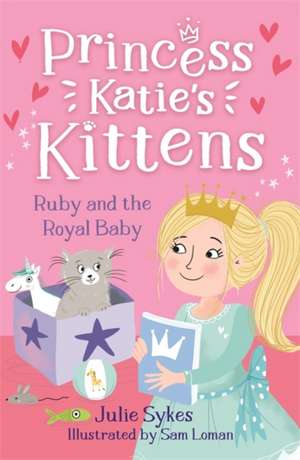 Ruby and the Royal Baby (Princess Katie's Kittens 5) de Julie Sykes