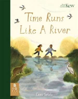 Time Runs Like A River de Emma Carlisle