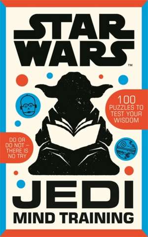 Star Wars: Jedi Mind Training de Roland Hall