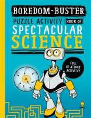 Boredom Buster: A Puzzle Activity Book of Spectacular Science de Jen Green