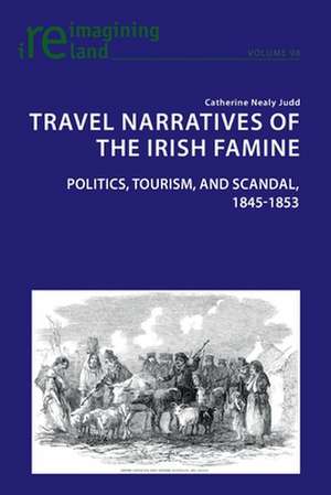 Travel Narratives of the Irish Famine de Catherine Nealy Judd