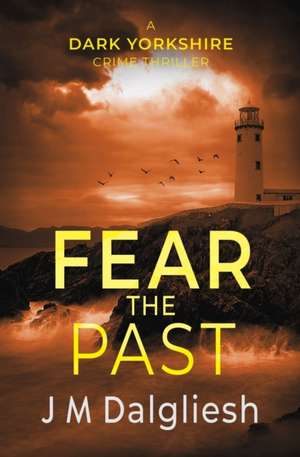 Fear the Past de J M Dalgliesh