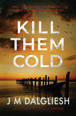 Kill Them Cold de J M Dalgliesh