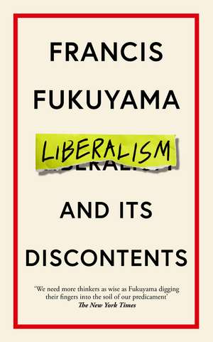 Liberalism and Its Discontents de Francis Fukuyama