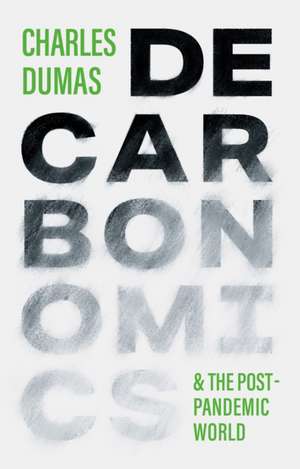 DECARBONOMICS: & the post-pandemic world de Charles Dumas