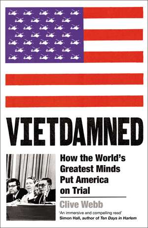Vietdamned: How the World’s Greatest Minds Put America on Trial de Clive Webb