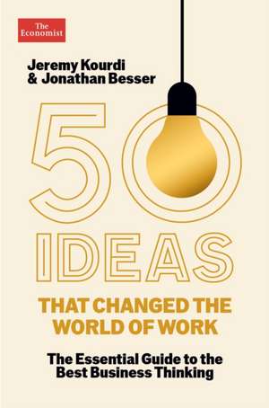 50 Ideas that Changed the World of Work de Jonathan Besser