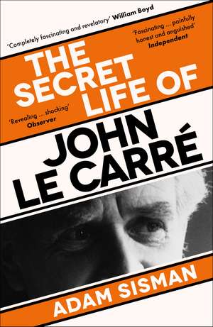 The Secret Life of John le Carré de Adam Sisman