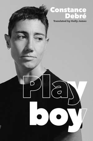 Playboy: 'An essential read' - Joelle Taylor, T.S. Eliot Prize-winning author of C+nto de Constance Debré