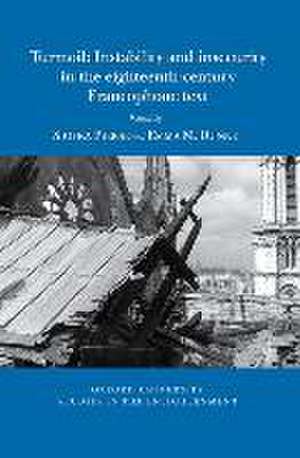 Turmoil: Instability and insecurity in the eighteenth–century Francophone text de Síofra Pierse