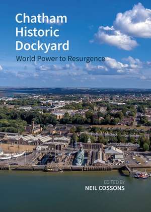 Chatham Historic Dockyard – World Power to Resurgence de Sir Neil Cossons