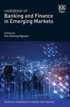 Handbook of Banking and Finance in Emerging Markets de Duc K. Nguyen