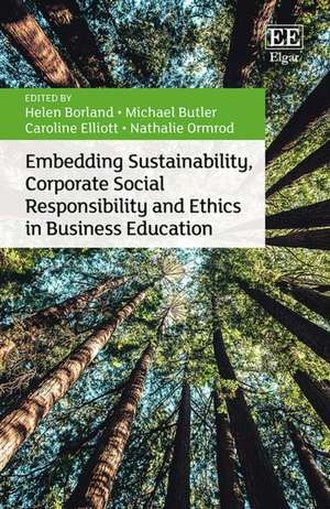 Embedding Sustainability, Corporate Social Responsibility and Ethics in Business Education de Helen Borland